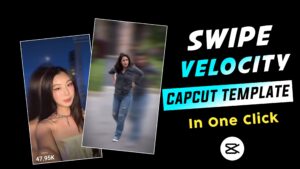 Swipe Velocity CapCut Templates Link 2023